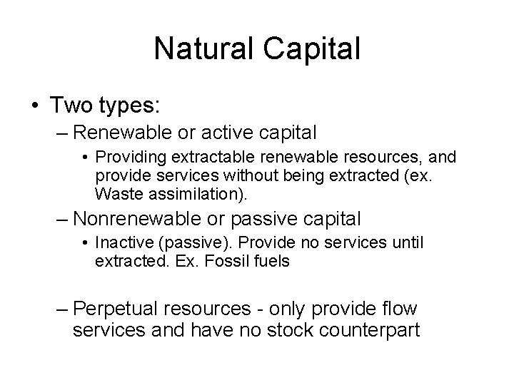 Natural Capital • Two types: – Renewable or active capital • Providing extractable renewable