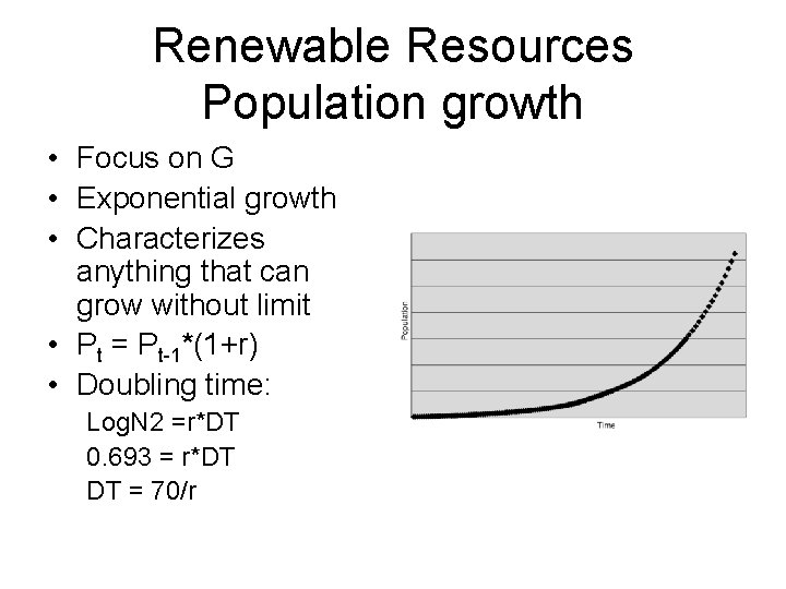 Renewable Resources Population growth • Focus on G • Exponential growth • Characterizes anything