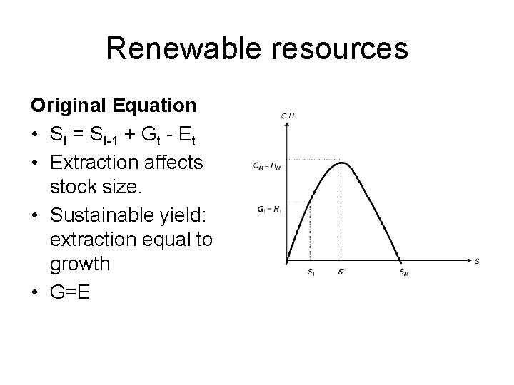 Renewable resources Original Equation • St = St-1 + Gt - Et • Extraction