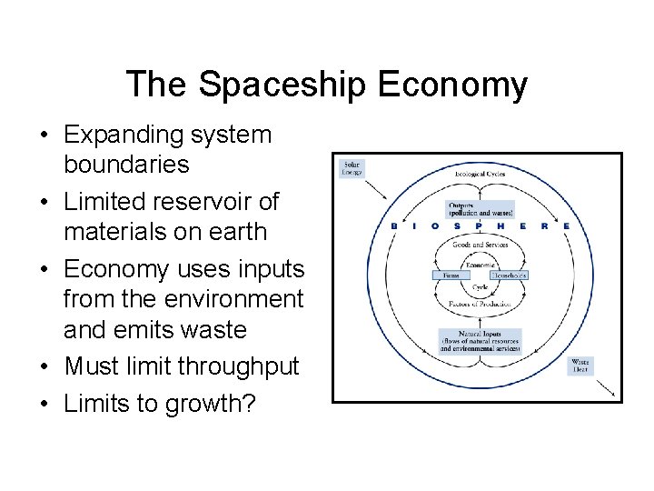 The Spaceship Economy • Expanding system boundaries • Limited reservoir of materials on earth