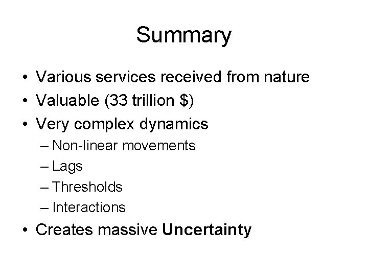 Summary • Various services received from nature • Valuable (33 trillion $) • Very