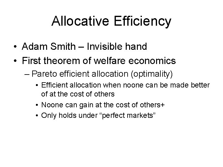 Allocative Efficiency • Adam Smith – Invisible hand • First theorem of welfare economics