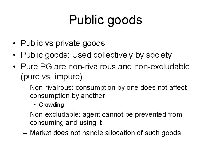 Public goods • Public vs private goods • Public goods: Used collectively by society