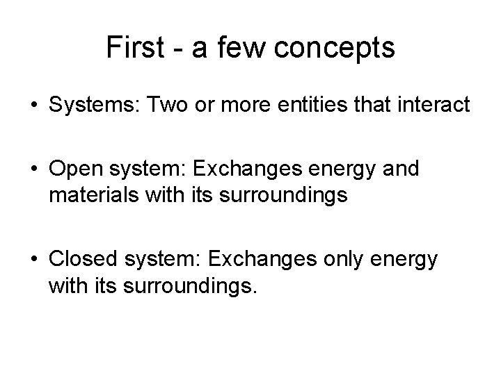 First - a few concepts • Systems: Two or more entities that interact •