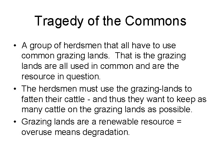 Tragedy of the Commons • A group of herdsmen that all have to use