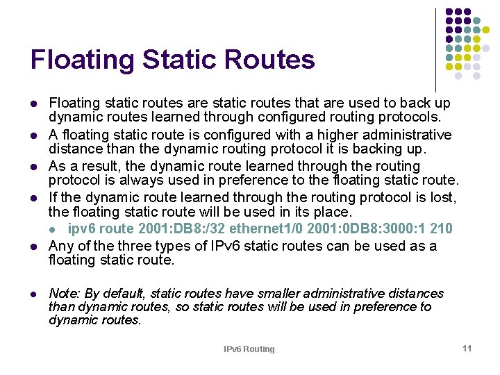 Floating Static Routes l l l Floating static routes are static routes that are