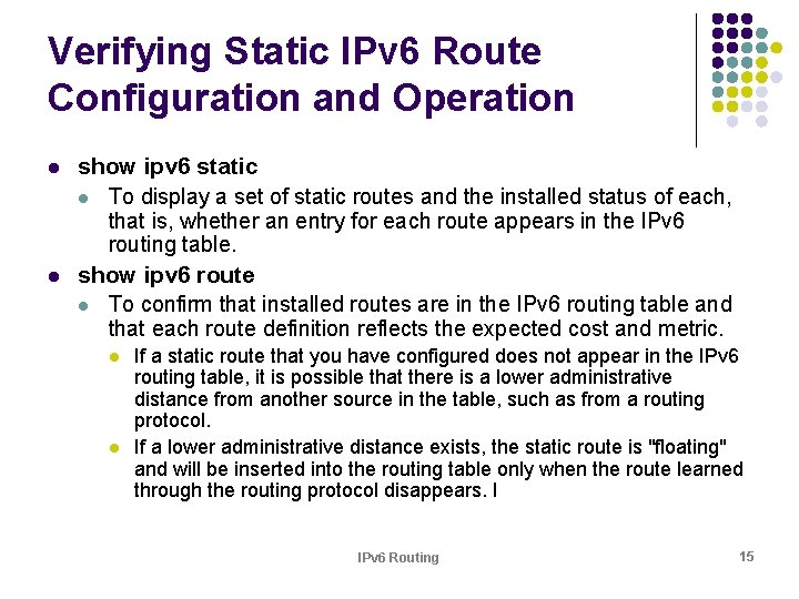 Verifying Static IPv 6 Route Configuration and Operation l l show ipv 6 static