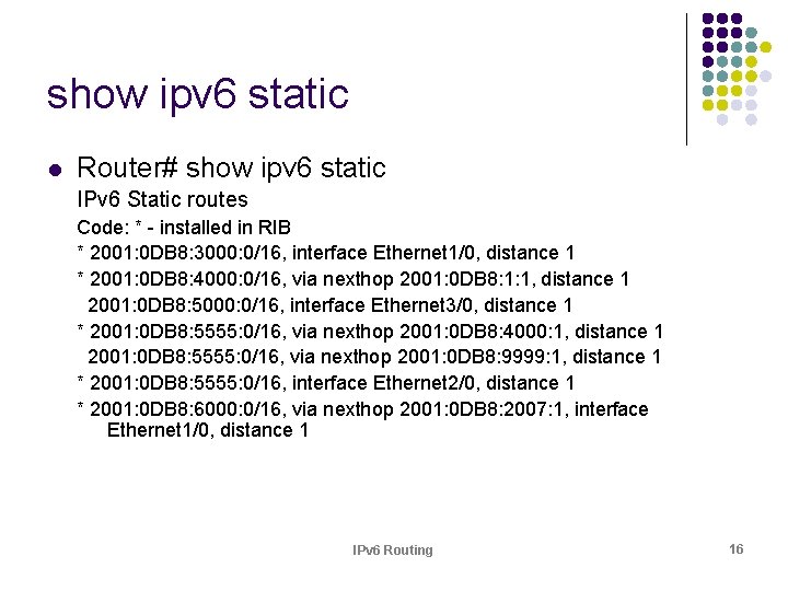 show ipv 6 static l Router# show ipv 6 static IPv 6 Static routes