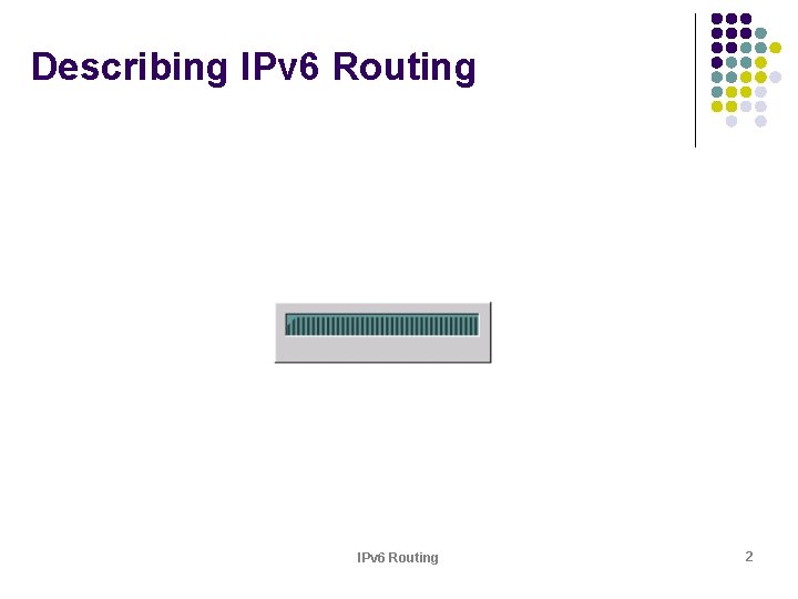 Describing IPv 6 Routing 2 