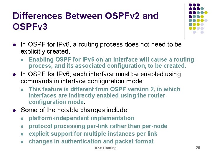 Differences Between OSPFv 2 and OSPFv 3 l In OSPF for IPv 6, a