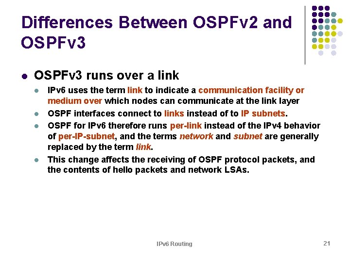 Differences Between OSPFv 2 and OSPFv 3 l OSPFv 3 runs over a link