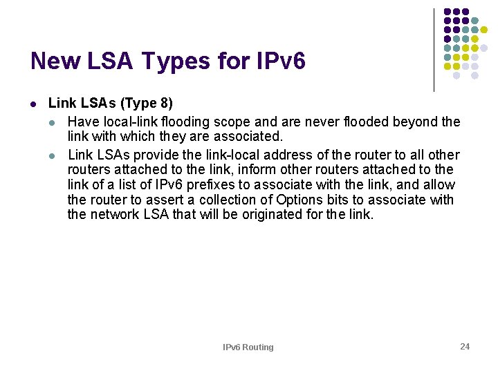 New LSA Types for IPv 6 l Link LSAs (Type 8) l Have local-link