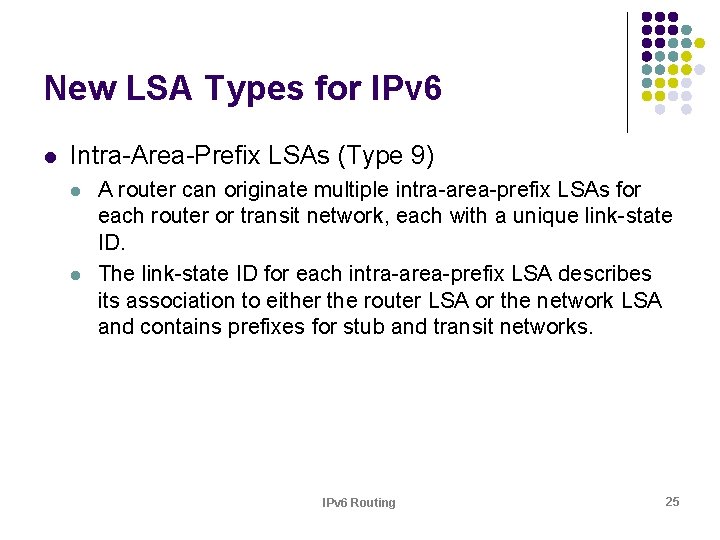 New LSA Types for IPv 6 l Intra-Area-Prefix LSAs (Type 9) l l A