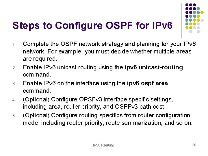 Steps to Configure OSPF for IPv 6 1. 2. 3. 4. 5. Complete the