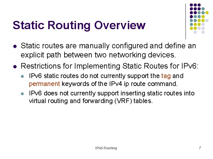 Static Routing Overview l l Static routes are manually configured and define an explicit