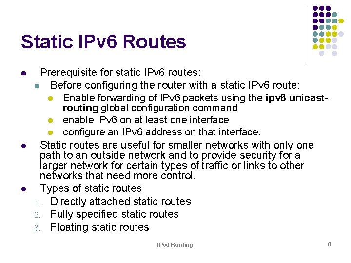 Static IPv 6 Routes l l l Prerequisite for static IPv 6 routes: l