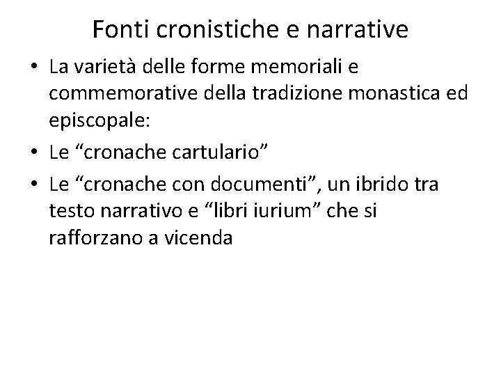 Fonti cronistiche e narrative • La varietà delle forme memoriali e commemorative della tradizione