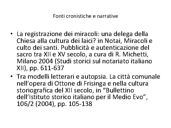 Fonti cronistiche e narrative • La registrazione dei miracoli: una delega della Chiesa alla