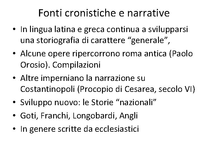 Fonti cronistiche e narrative • In lingua latina e greca continua a svilupparsi una