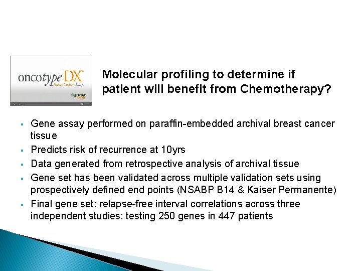 Molecular profiling to determine if patient will benefit from Chemotherapy? § § § Gene