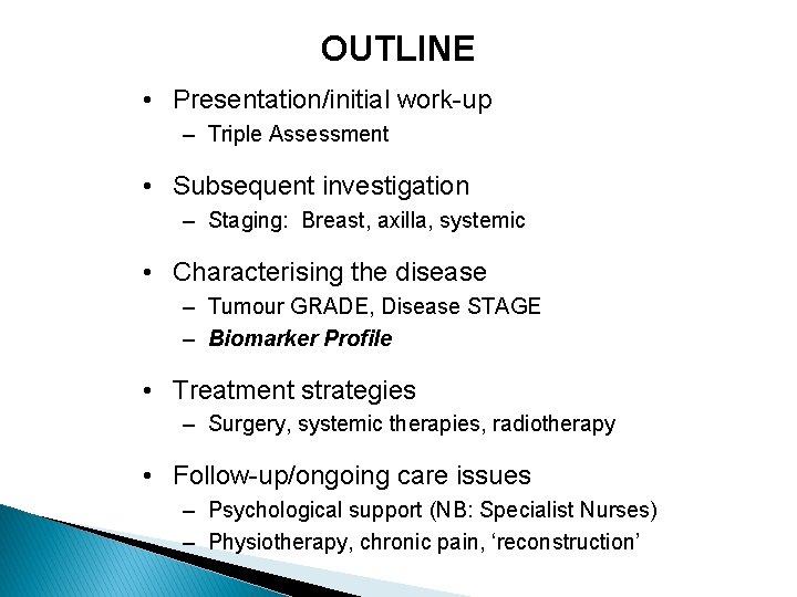 OUTLINE • Presentation/initial work-up – Triple Assessment • Subsequent investigation – Staging: Breast, axilla,