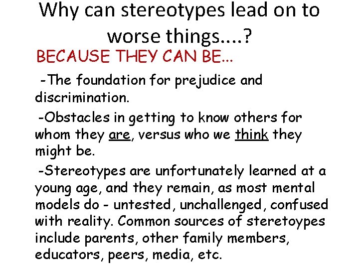 Why can stereotypes lead on to worse things. . ? BECAUSE THEY CAN BE.