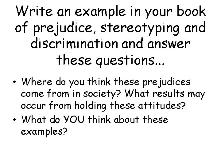 Write an example in your book of prejudice, stereotyping and discrimination and answer these