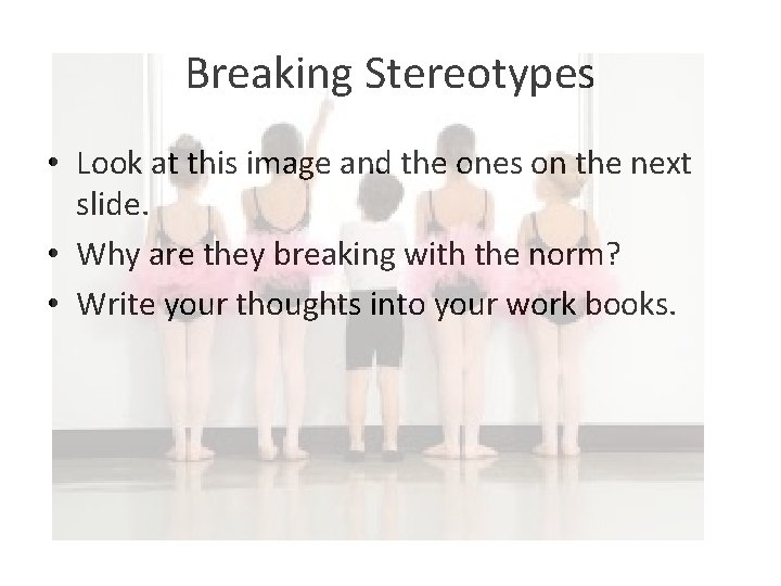 Breaking Stereotypes • Look at this image and the ones on the next slide.