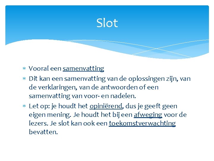 Slot Vooral een samenvatting Dit kan een samenvatting van de oplossingen zijn, van de