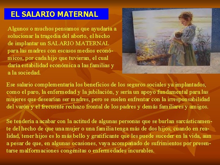 EL SALARIO MATERNAL Algunos o muchos pensamos que ayudaría a solucionar la tragedia del