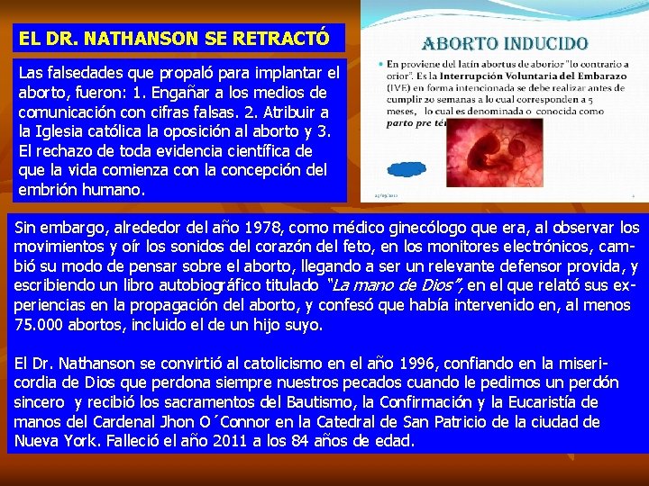 EL DR. NATHANSON SE RETRACTÓ Las falsedades que propaló para implantar el aborto, fueron: