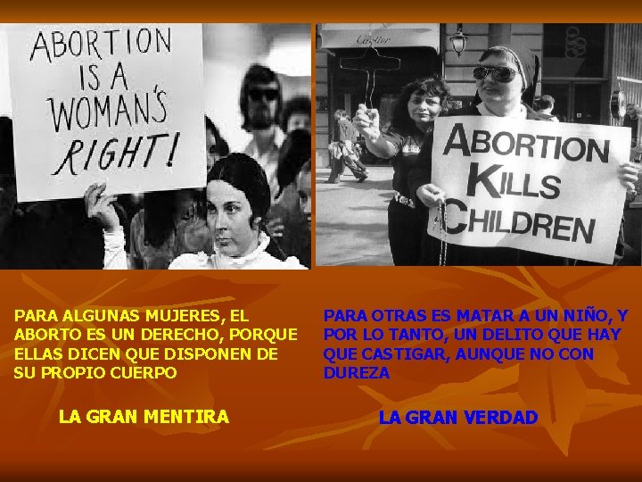 PARA ALGUNAS MUJERES, EL ABORTO ES UN DERECHO, PORQUE ELLAS DICEN QUE DISPONEN DE
