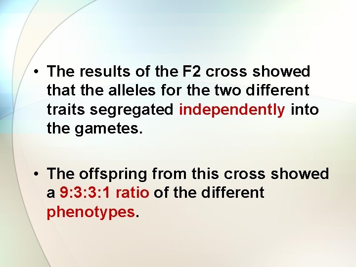  • The results of the F 2 cross showed that the alleles for