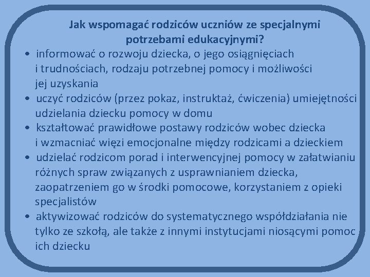  • • • Jak wspomagać rodziców uczniów ze specjalnymi potrzebami edukacyjnymi? informować o