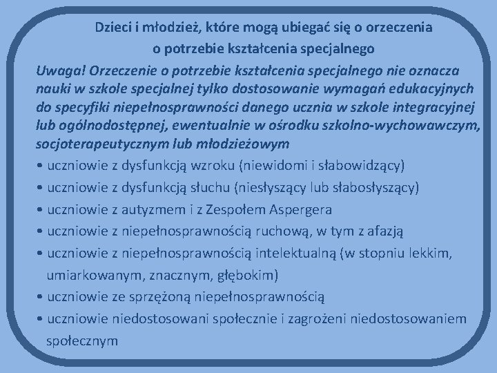 Dzieci i młodzież, które mogą ubiegać się o orzeczenia o potrzebie kształcenia specjalnego Uwaga!