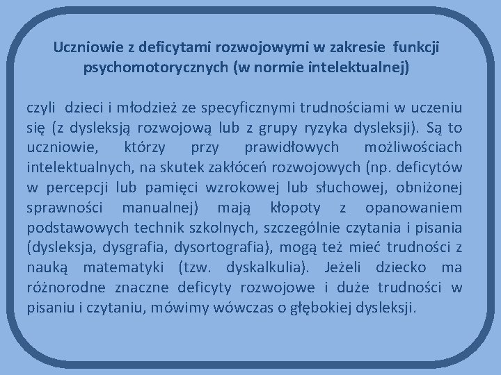 Uczniowie z deficytami rozwojowymi w zakresie funkcji psychomotorycznych (w normie intelektualnej) czyli dzieci i