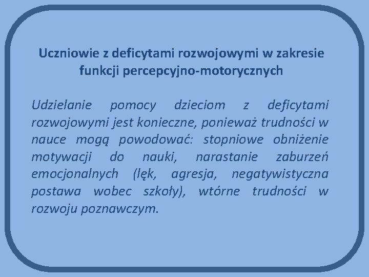 Uczniowie z deficytami rozwojowymi w zakresie funkcji percepcyjno-motorycznych Udzielanie pomocy dzieciom z deficytami rozwojowymi