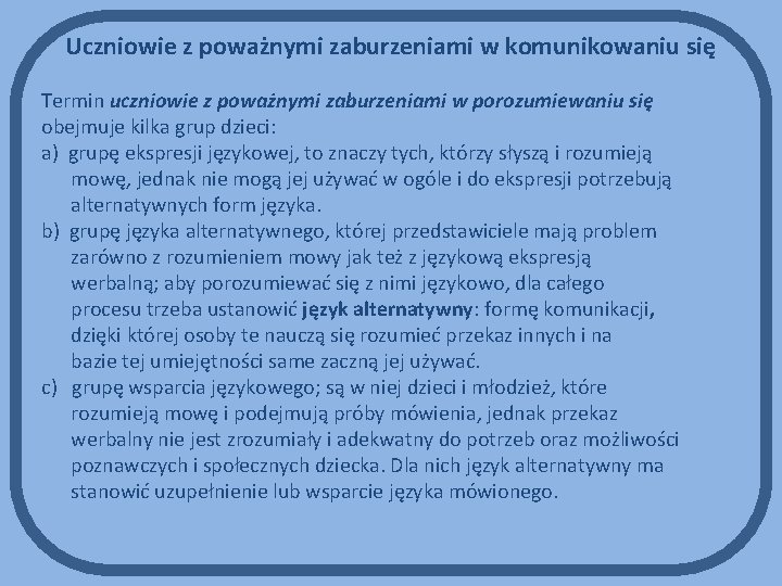 Uczniowie z poważnymi zaburzeniami w komunikowaniu się Termin uczniowie z poważnymi zaburzeniami w porozumiewaniu