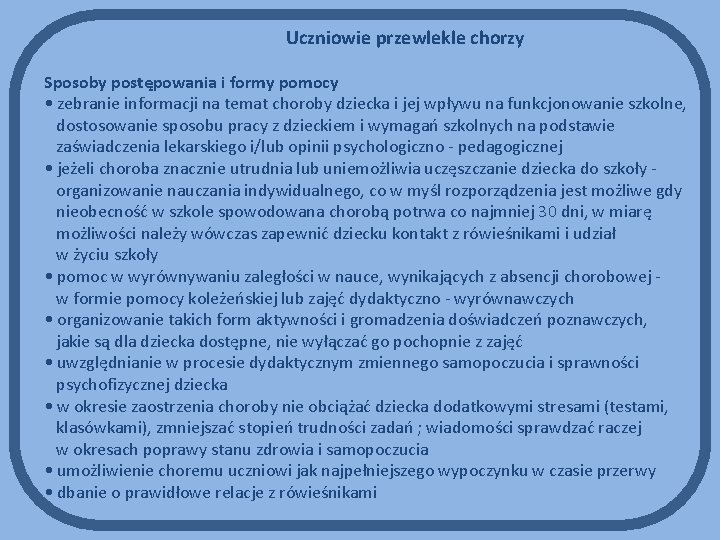 Uczniowie przewlekle chorzy Sposoby postępowania i formy pomocy • zebranie informacji na temat choroby