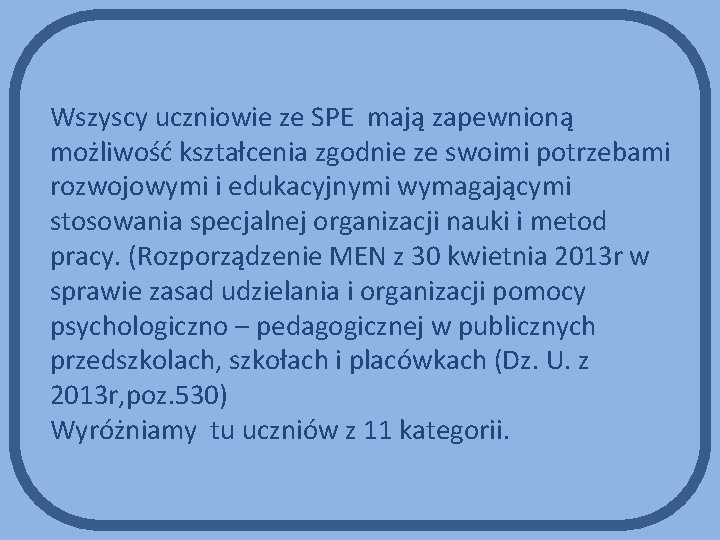 Wszyscy uczniowie ze SPE mają zapewnioną możliwość kształcenia zgodnie ze swoimi potrzebami rozwojowymi i