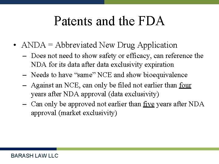 Patents and the FDA • ANDA = Abbreviated New Drug Application – Does not