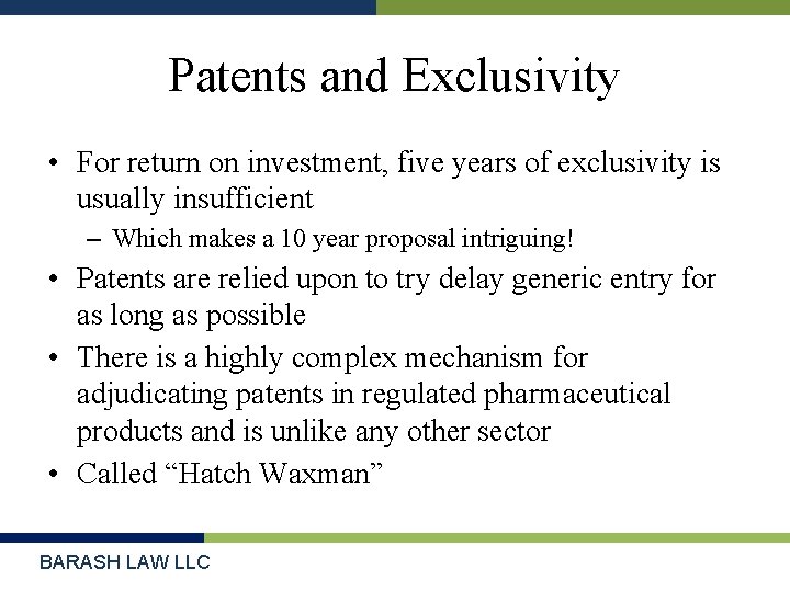 Patents and Exclusivity • For return on investment, five years of exclusivity is usually
