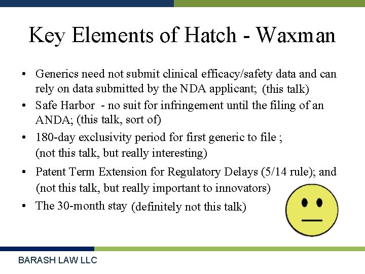 Key Elements of Hatch - Waxman • Generics need not submit clinical efficacy/safety data