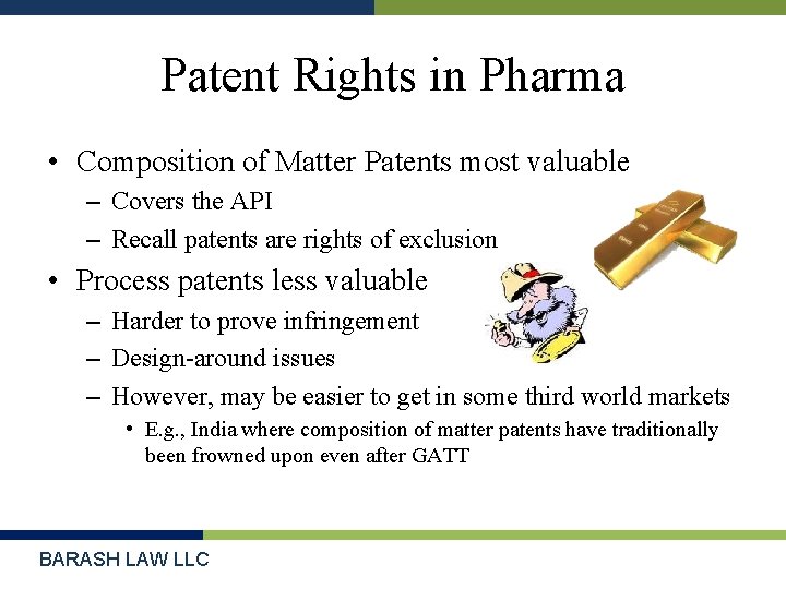 Patent Rights in Pharma • Composition of Matter Patents most valuable – Covers the