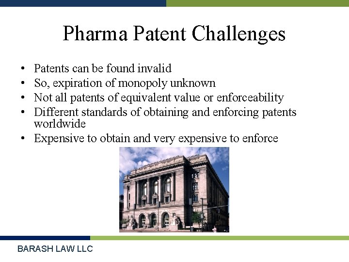 Pharma Patent Challenges • • Patents can be found invalid So, expiration of monopoly