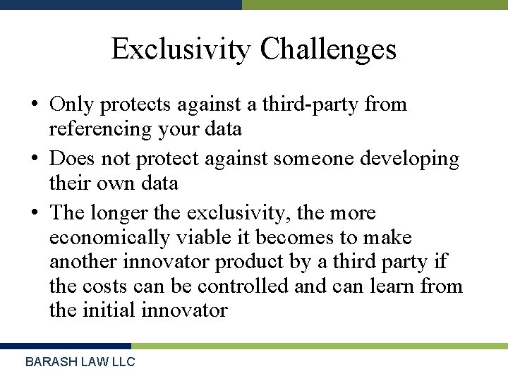 Exclusivity Challenges • Only protects against a third-party from referencing your data • Does