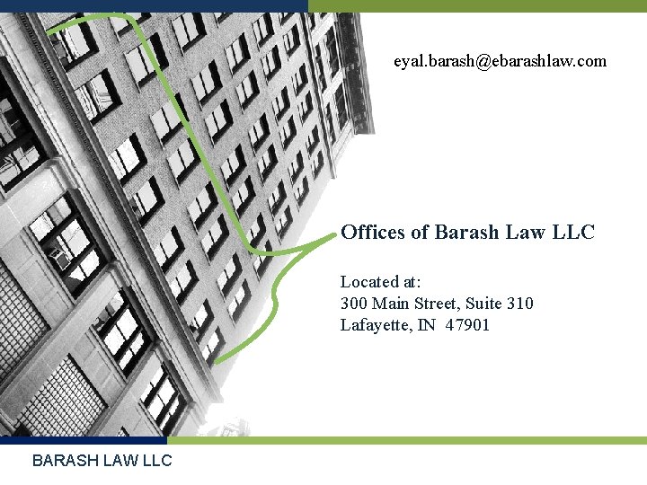 eyal. barash@ebarashlaw. com Offices of Barash Law LLC Located at: 300 Main Street, Suite