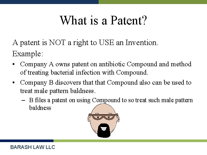 What is a Patent? A patent is NOT a right to USE an Invention.