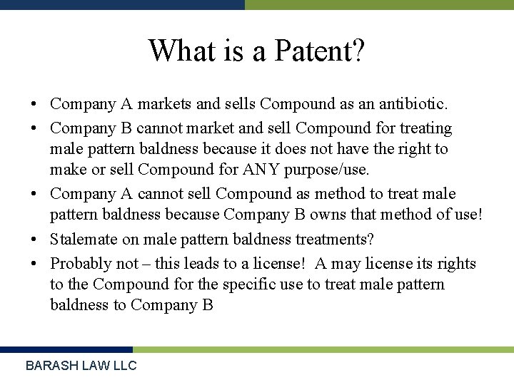 What is a Patent? • Company A markets and sells Compound as an antibiotic.