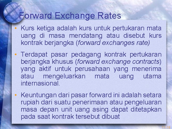 Forward Exchange Rates • Kurs ketiga adalah kurs untuk pertukaran mata uang di masa